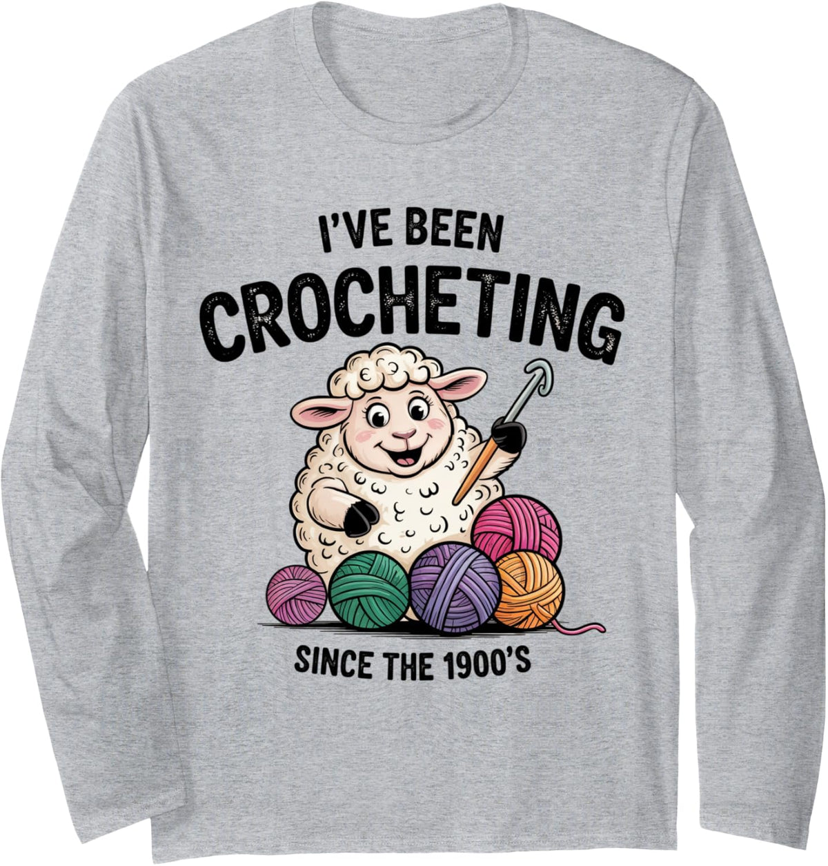 I've Been Crocheting Since the 1900s Cute Sheep Yarn Craft Long Sleeve Yarn Supply | Viral US Pick | High CTR Title
