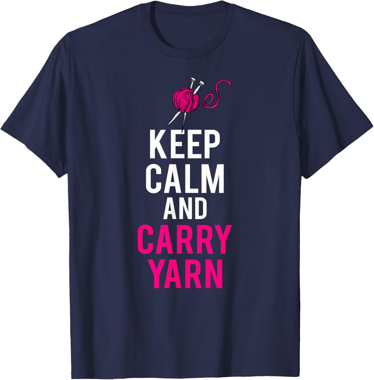 Keep Calm and Carry Yarn T-Shirt Funny Meme Tee T-Shirt | High Search Volume | Customer Favorite
