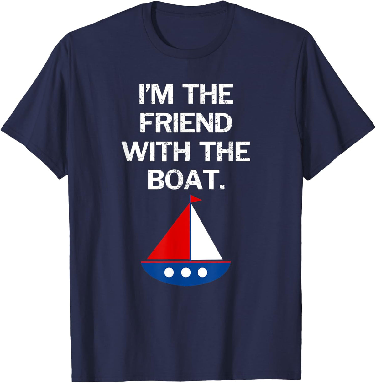 I am the Friend with the Boat Funny Boating Apparel Premium Print Everyday Wear