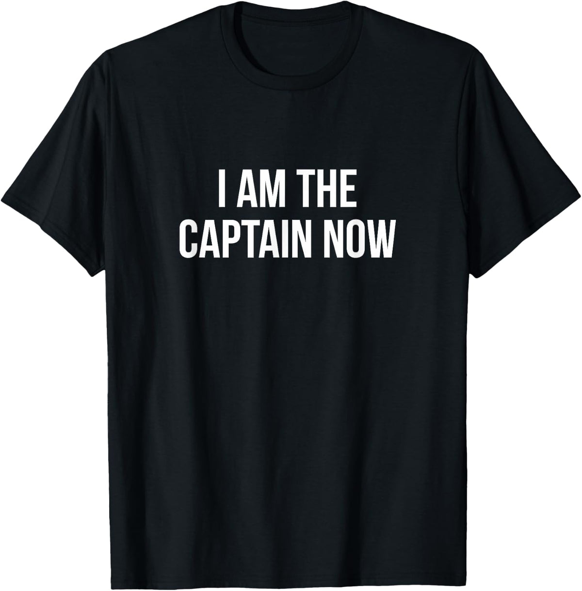 I Am The Captain Now Apparel Streetwear Style US Top Pick