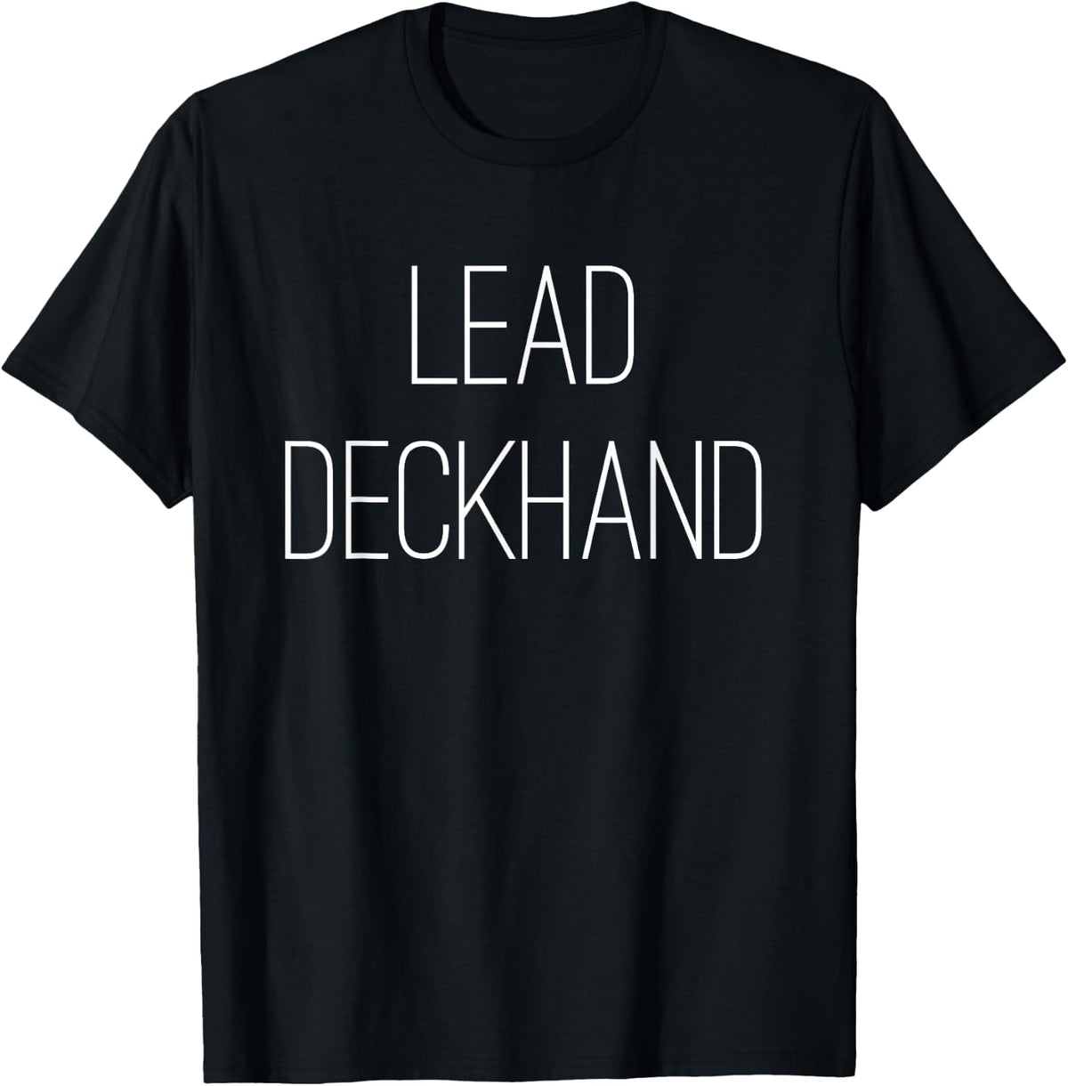 Lead Deckhand T Shirt T Shirt High Search Demand Fan Favorite