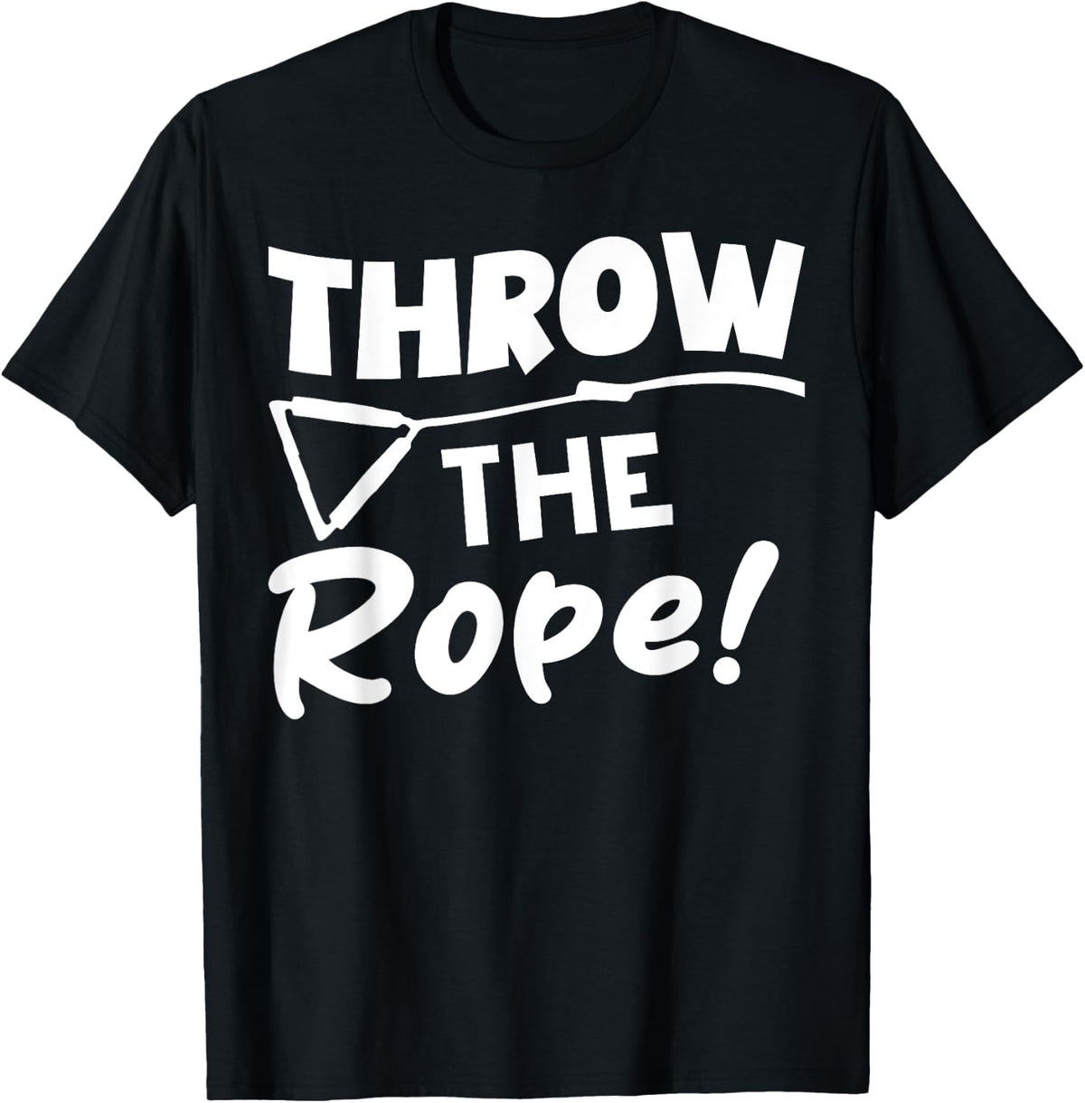 Throw the Rope Wake Surf Boating Funny Apparel High Search Demand Everyday Wear