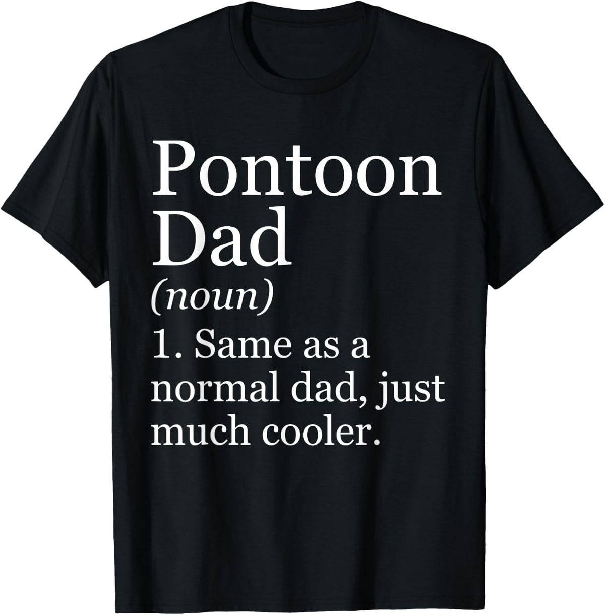 Pontoon Dad Definition Funny Sarcastic Boating Apparel Viral TikTok Find Best Seller Look