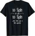 To Spin or not to Spin Silly Question Hand Spinning Wheel Apparel | Viral US Pick | High CTR Title