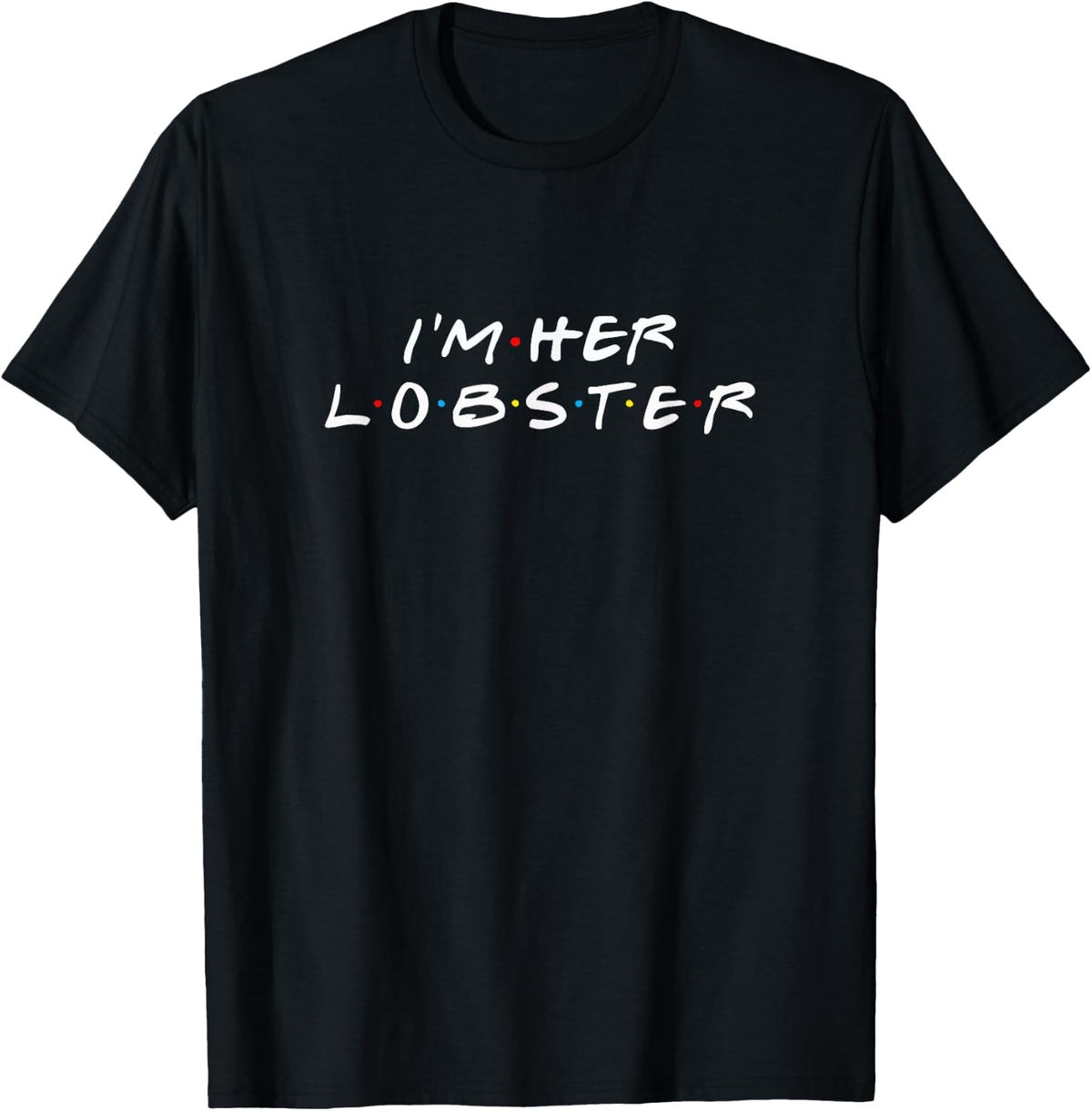 I m Her I m Her I m His He s She s You re my Lobster Black Cotton Polyester Blend Classic Fit Crew Neck Short Sleeve T S