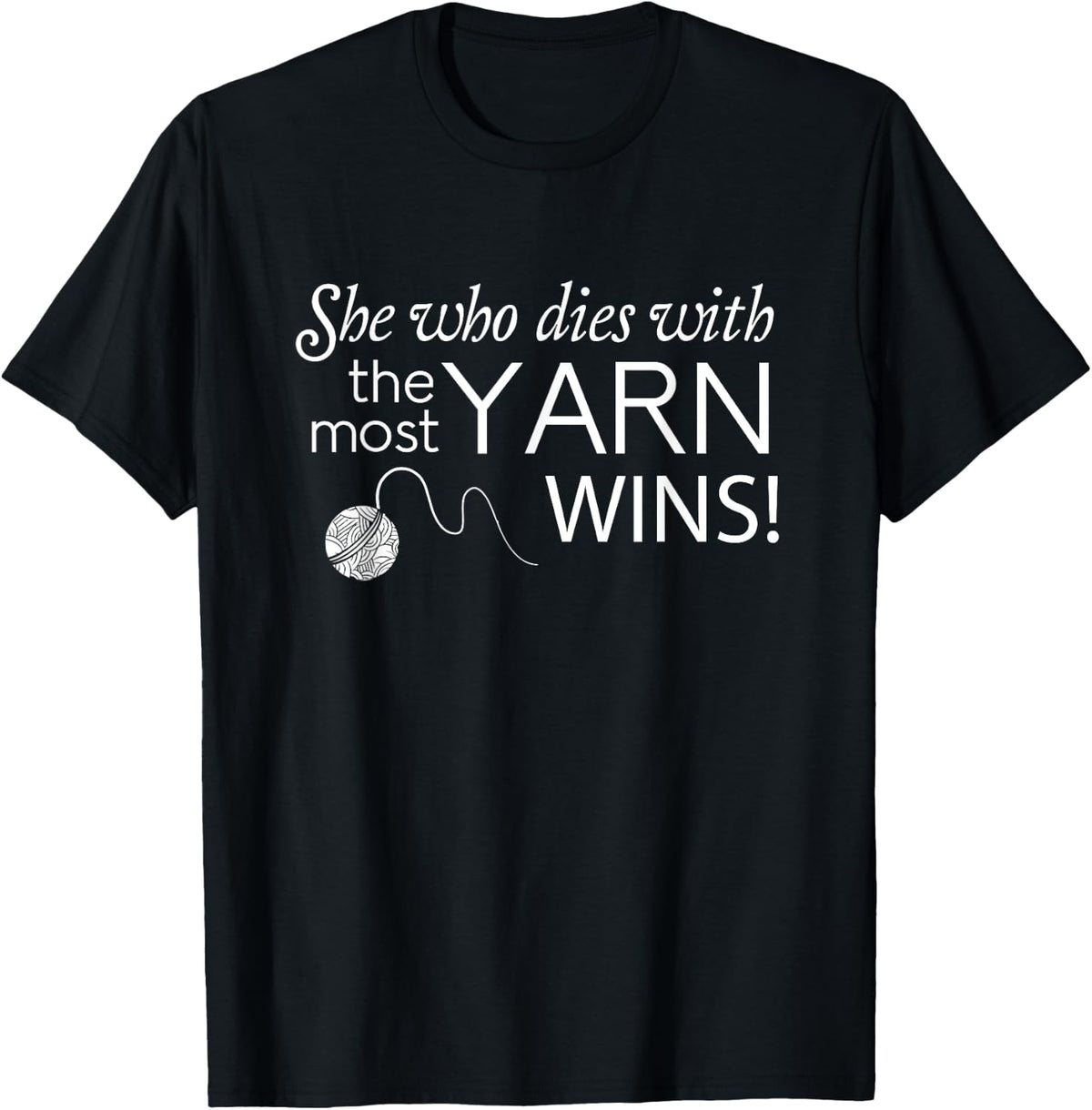 She who dies with the most yarn wins Yarn Supply | Premium Quality | Customer Favorite