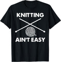 Knitting Ain't Easy Hobby Humor Crocheting Knitter Yarn Yarn Supply | High Search Volume | Best Seller Choice