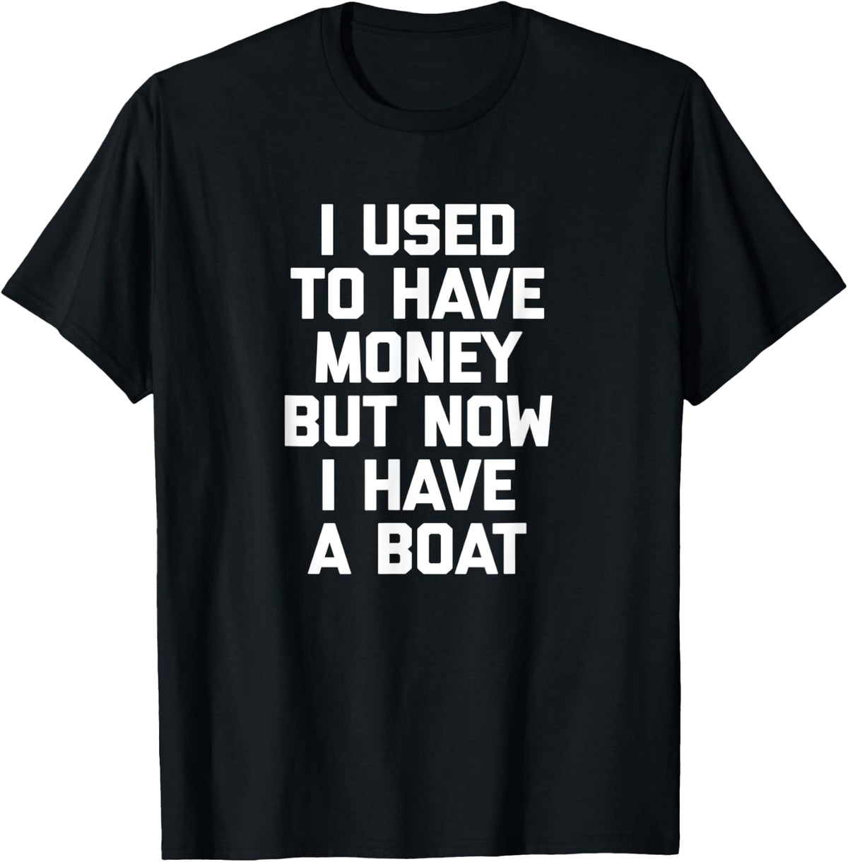 I Used To Have Money But Now I Have A Boat Funny Boat Owner Apparel Viral TikTok Find Best Seller Look