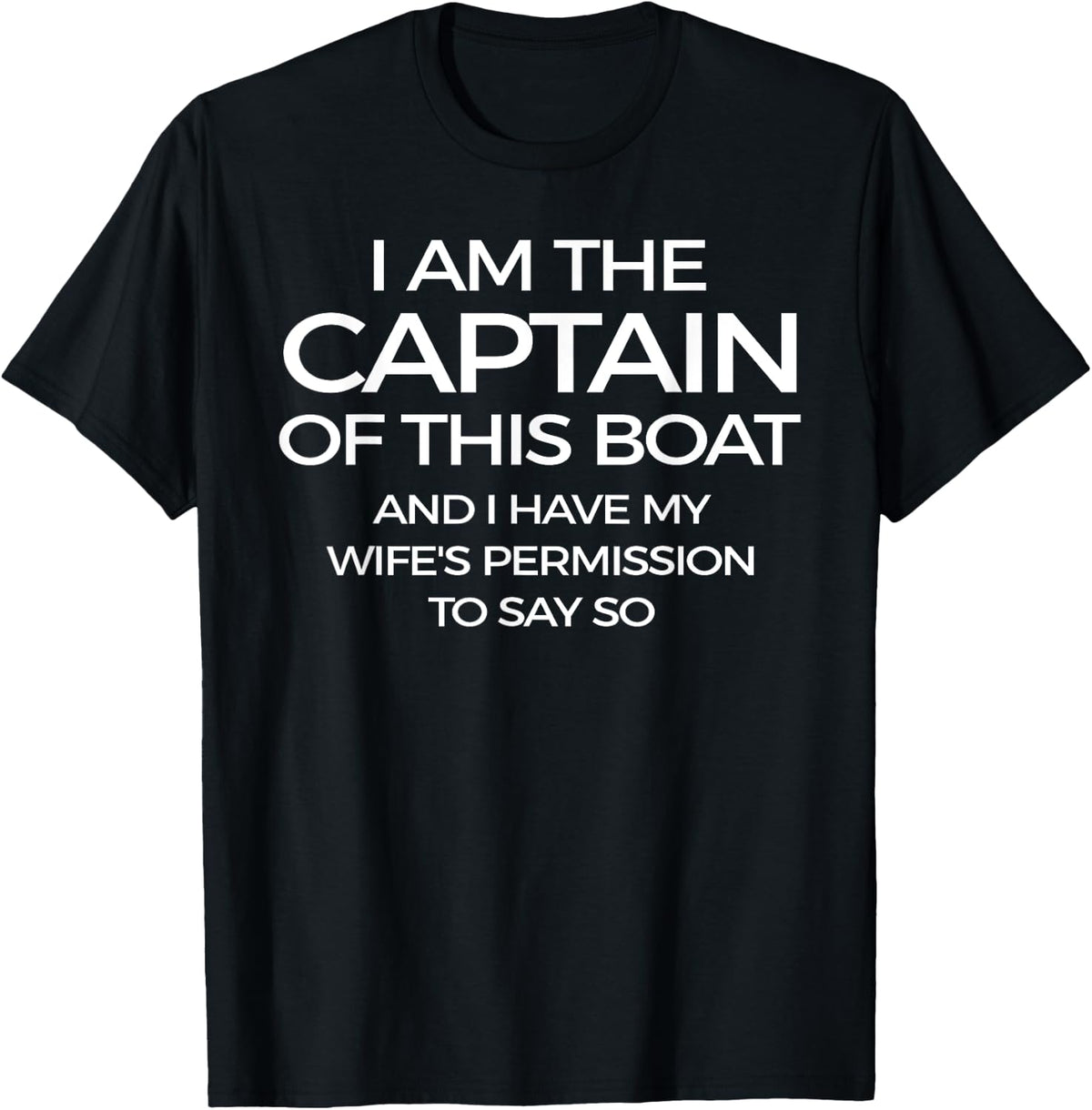 I m A Boat Captain and I Have My Wife s Permission T Shirt T Shirt Premium Print Fan Favorite