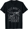I Just Want To Drink Tea And Crochet Tea Yarn Crafters Yarn Supply | Trending 2025 | Customer Favorite