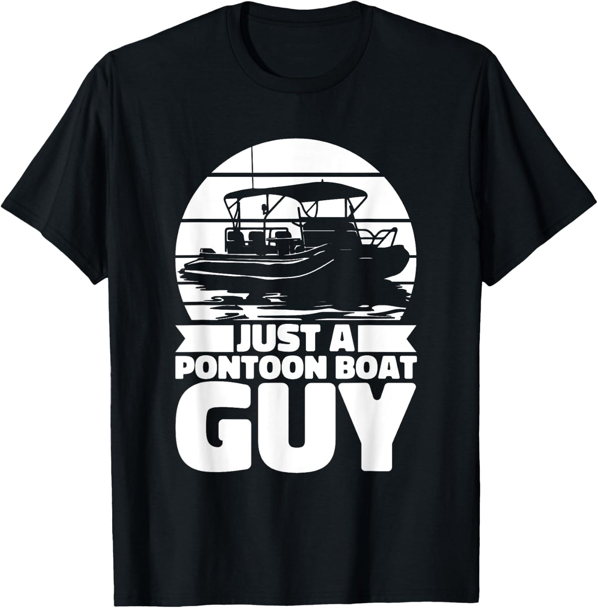 Pontoon Boat Boating Lake Just A Pontoon Boat Guy Apparel High Search Demand US Top Pick