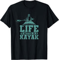 Life is better in a Kayak Paddle Boat Apparel Trending US Hot Right Now