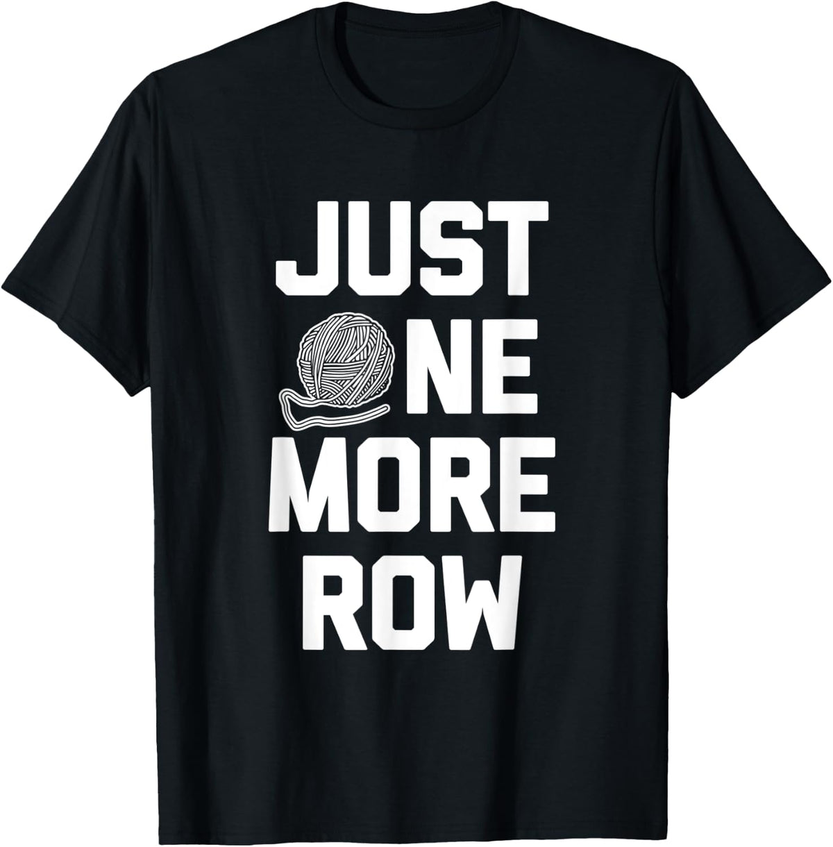 Funny Crochet Shirt Just One More Row T-Shirt funny yarn T-Shirt | Trending 2025 | Best Seller Choice