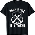 Drop It Like It s Yacht Sailor Boating Nautical Anchor Boat Apparel Streetwear Style Gift Ready