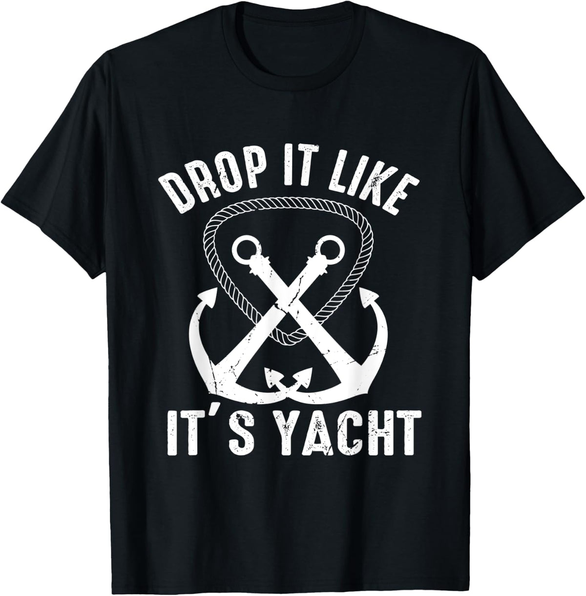Drop It Like It s Yacht Sailor Boating Nautical Anchor Boat Apparel Streetwear Style Gift Ready