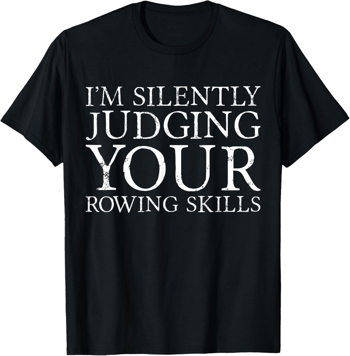 I u2019m Silently Judging Your Rowing Skills Racing Boat Humor Apparel Streetwear Style Hot Right Now