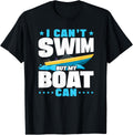 I Can t Swim But My Boat Can Speed Boat Racing Boat Sailboat Apparel Trending US Gift Ready