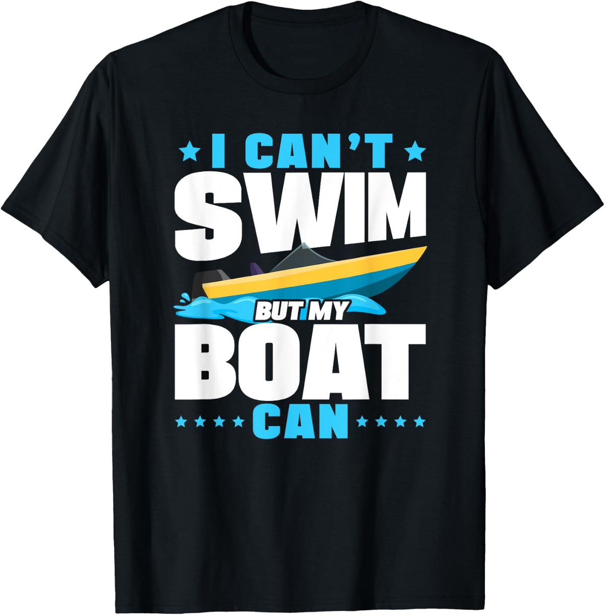 I Can t Swim But My Boat Can Speed Boat Racing Boat Sailboat Apparel Trending US Gift Ready