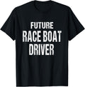 Future Race Boat Driver Boating Lover Boat Racing Joke Apparel Streetwear Style Best Seller Look