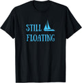 Funny Sailing Still Floating Sailboat Apparel Viral TikTok Find Gift Ready
