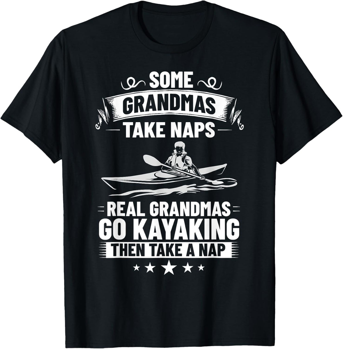 Some Grandmas Take Naps Kayak Lover Kayak Boating Kayaking Apparel High Search Demand Everyday Wear