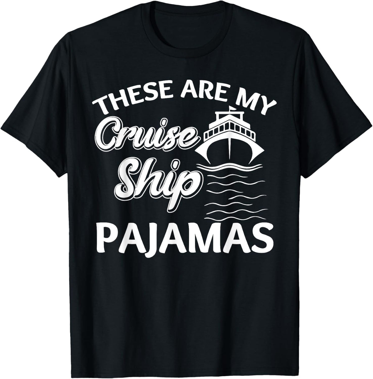 These Are My Cruise Ship Pajamas Trip Vacation Cruising Boat Apparel Comfort Fit Gift Ready