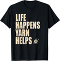 Life Happens Yarn Helps Funny Knitting Gifts for Yarn Lovers Yarn Supply | Premium Quality | Customer Favorite