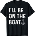 I ll Be On The Boat Vintage Apparel Streetwear Style Everyday Wear