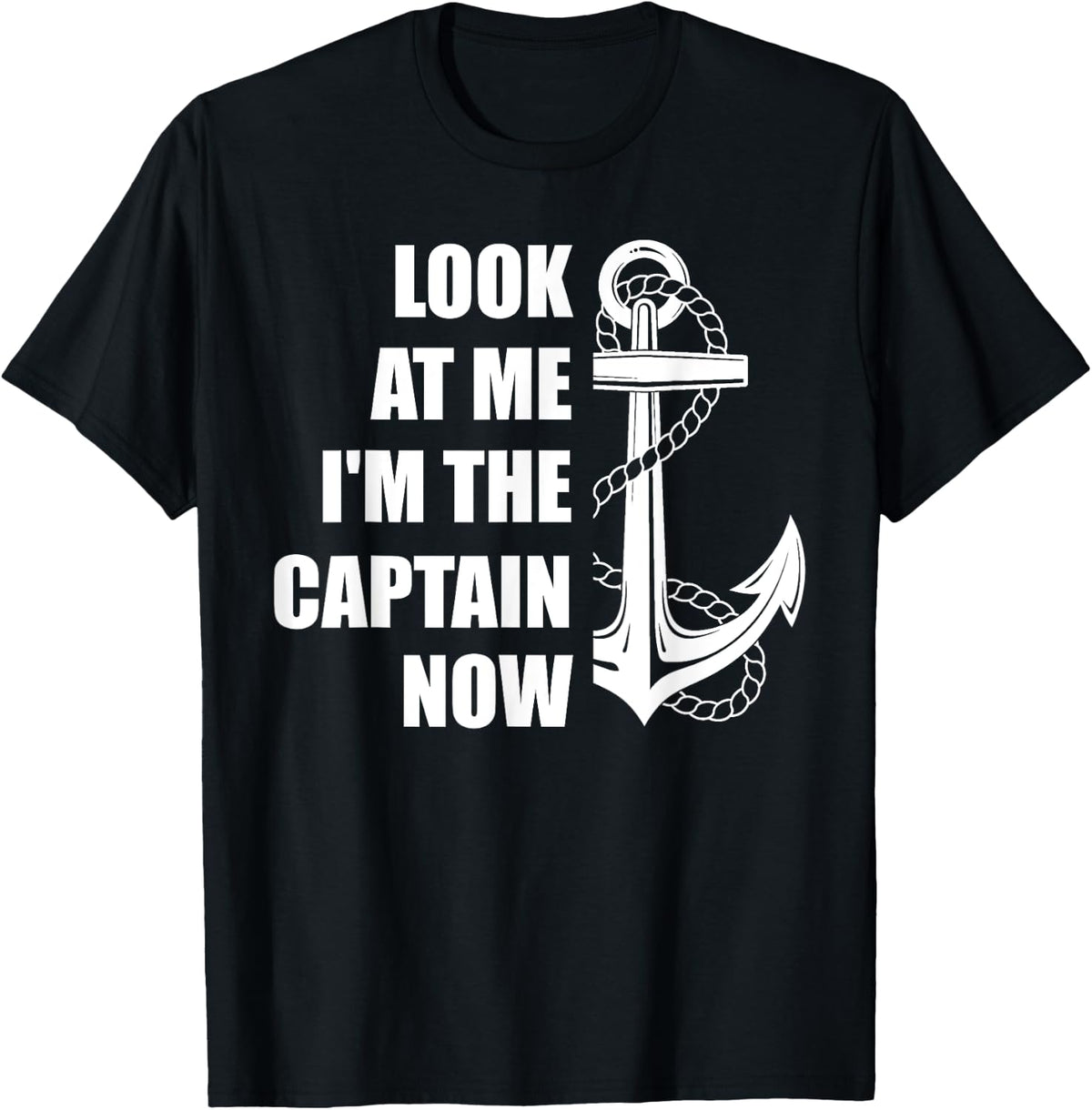 look at me I m the captain now ship boat sailing Apparel High Search Demand Hot Right Now
