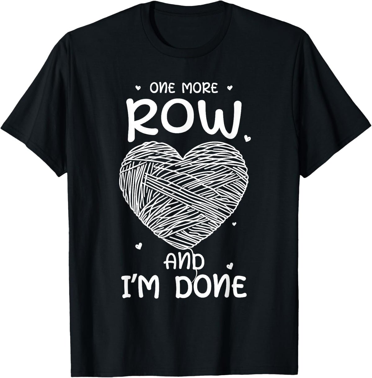 One More Row Sarcastic Yarn Crafting Funny Crochet Yarn Supply | Trending 2025 | Perfect for Crafters