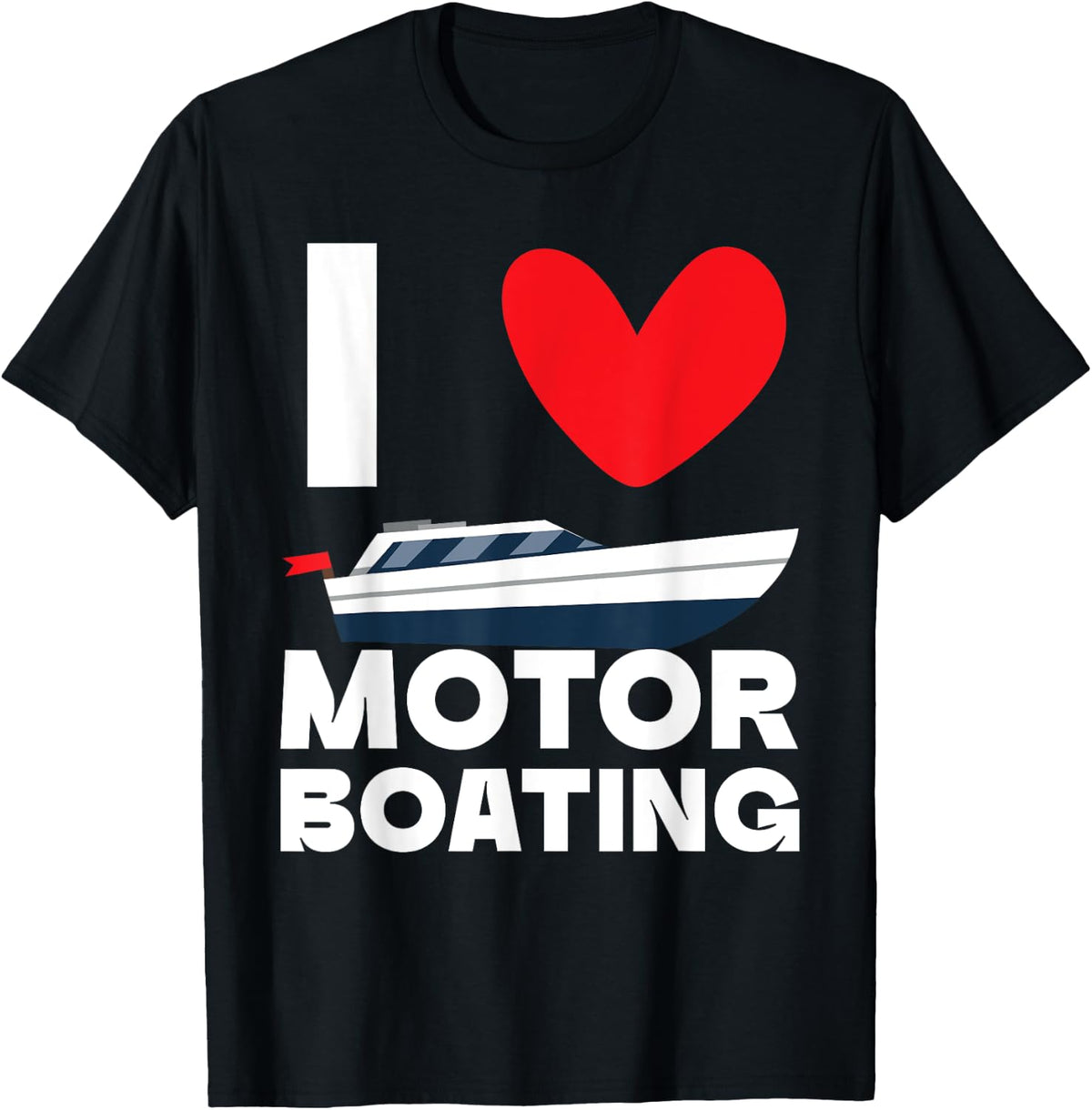I Love Motor Boating Motorboat Speedboat Boater Boat Captain Apparel Viral TikTok Find Gift Ready