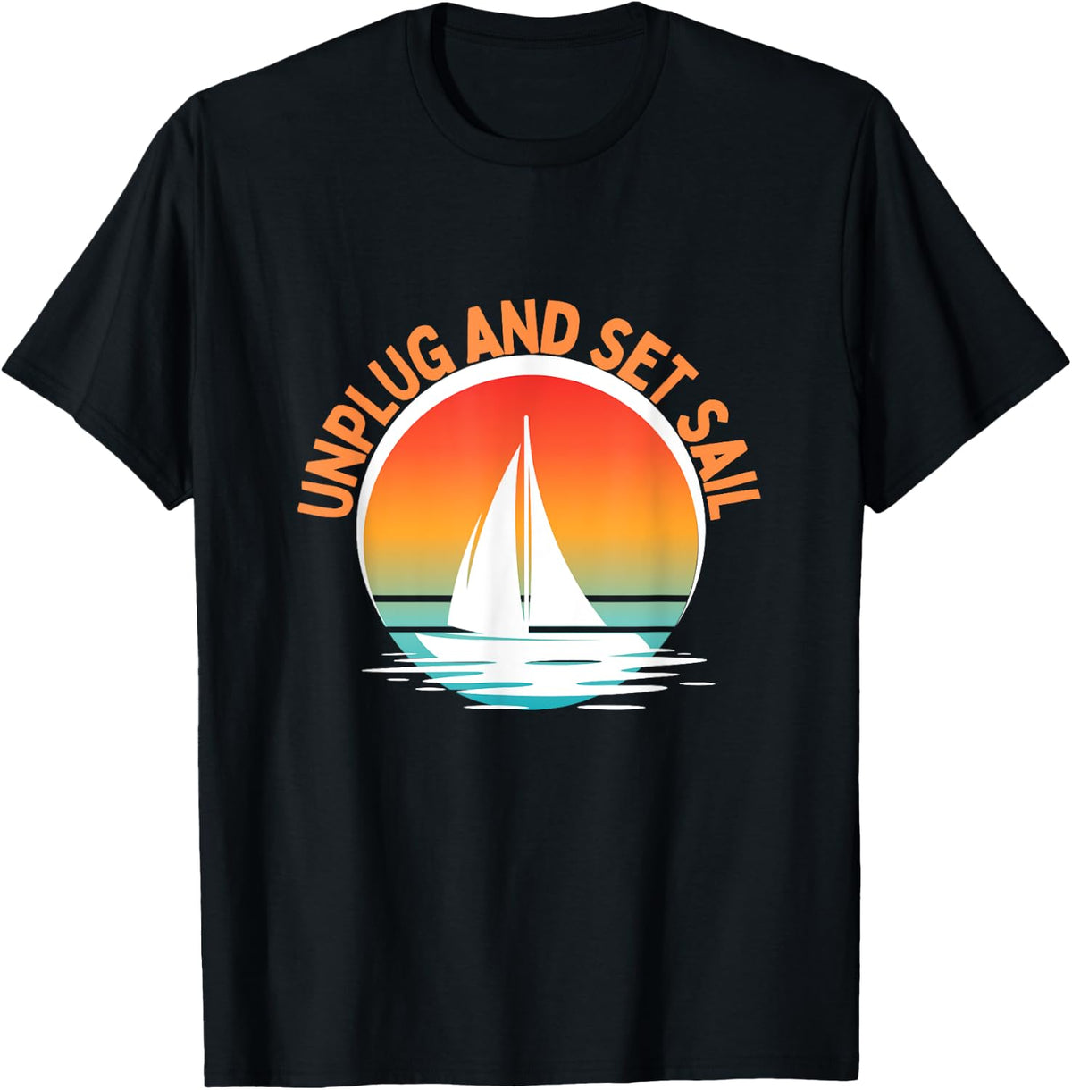 Unplug and Set Sail Men Women Sailing Boating Sailboat Apparel Premium Print Fan Favorite
