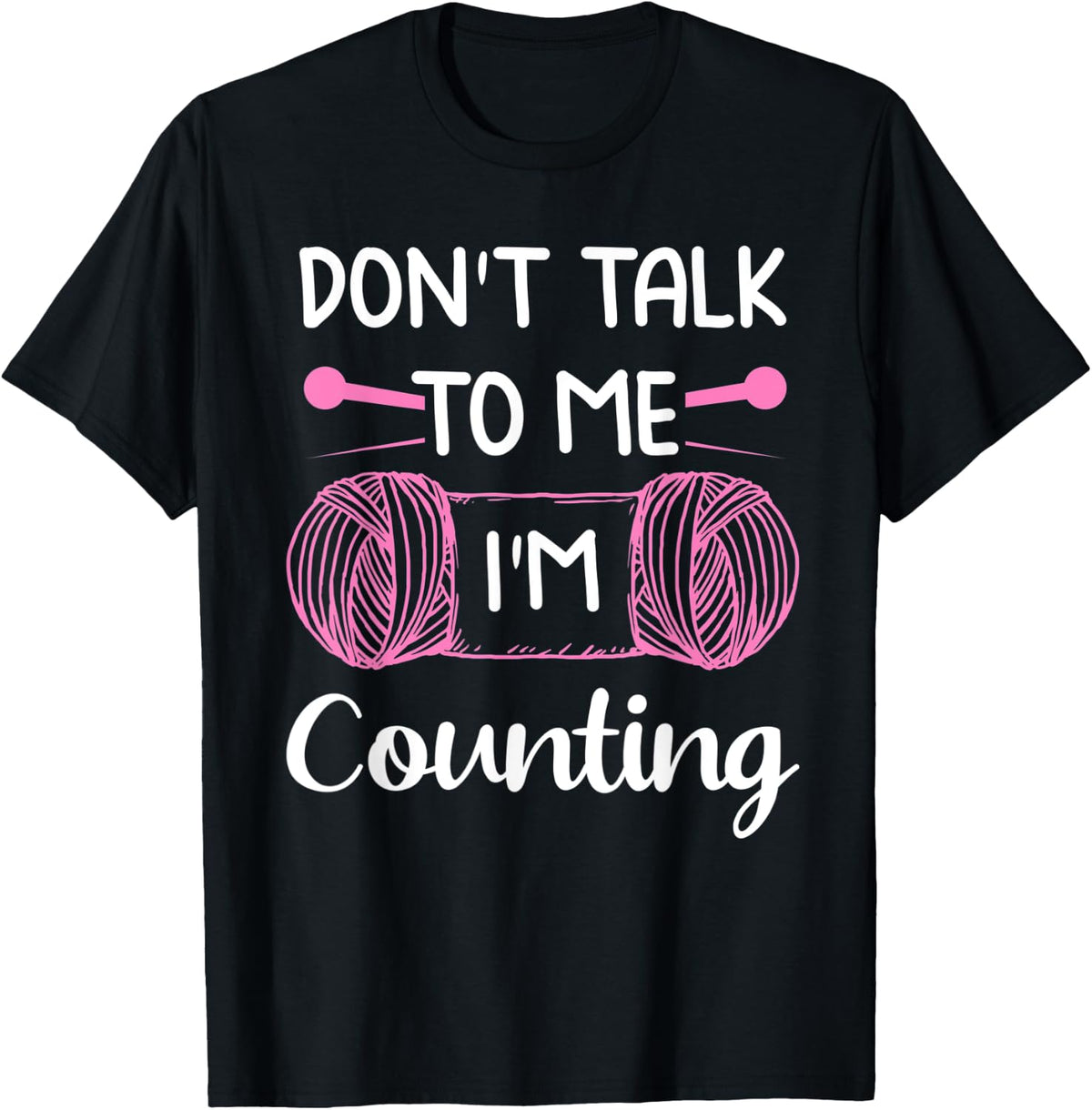 Don't Talk To Me I'm Counting Funny Knitting Crochet Yarn Yarn Supply | Premium Quality | Best Seller Choice