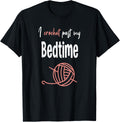 I Crochet Past My Bedtime Funny Crocheter Crocheting Yarn Yarn Supply | Premium Quality | Best Seller Choice