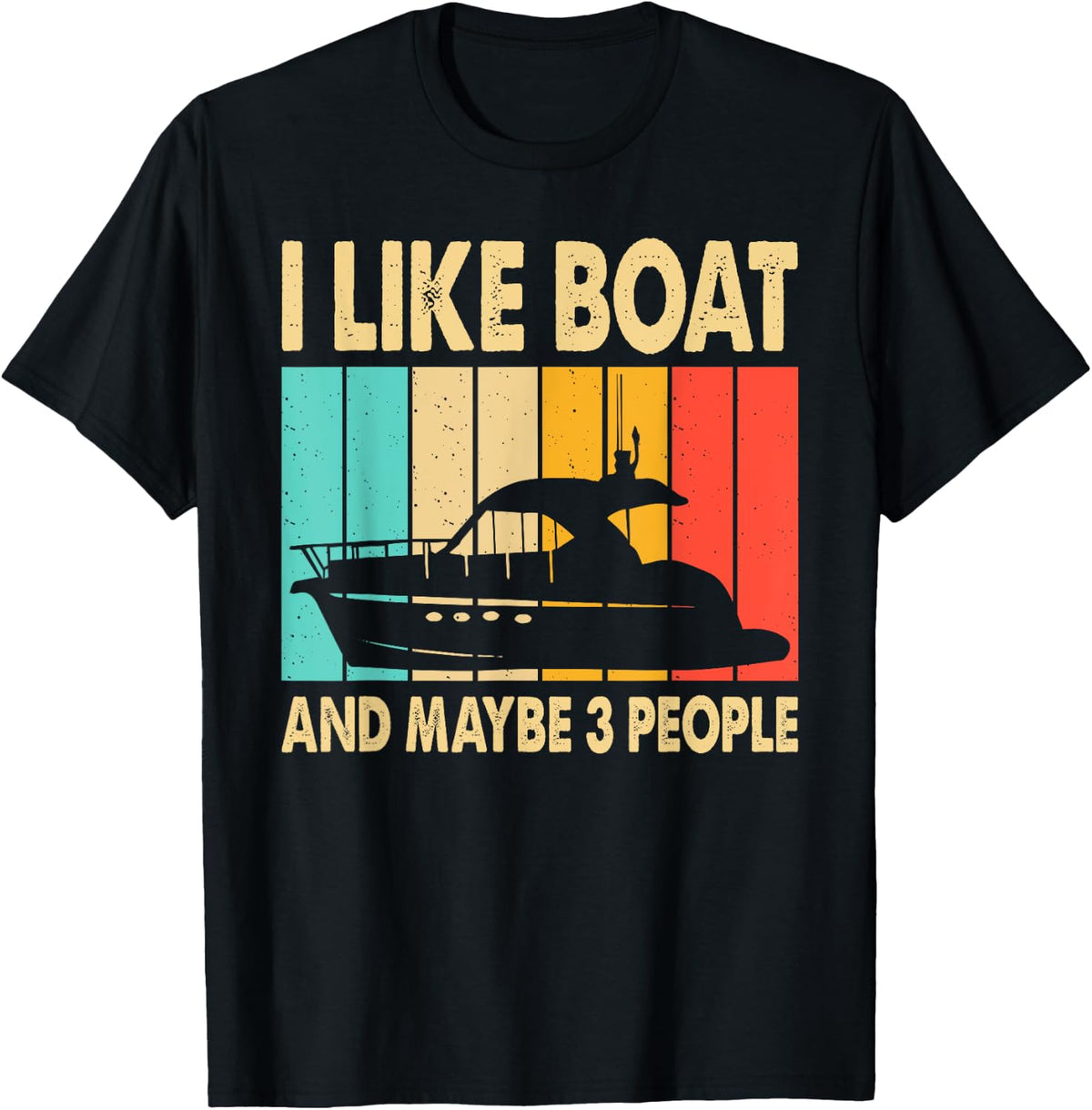 I Like My Boat and Maybe Like 3 People Funny Boating Sailors Apparel High Search Demand Best Seller Look