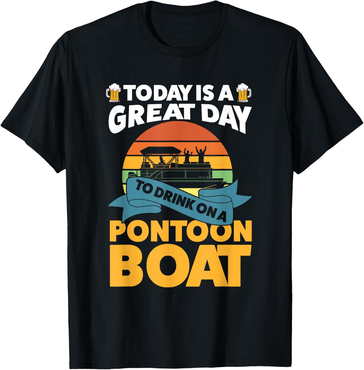 today is a great day to drink on a pontoon boat boat Apparel Streetwear Style Gift Ready