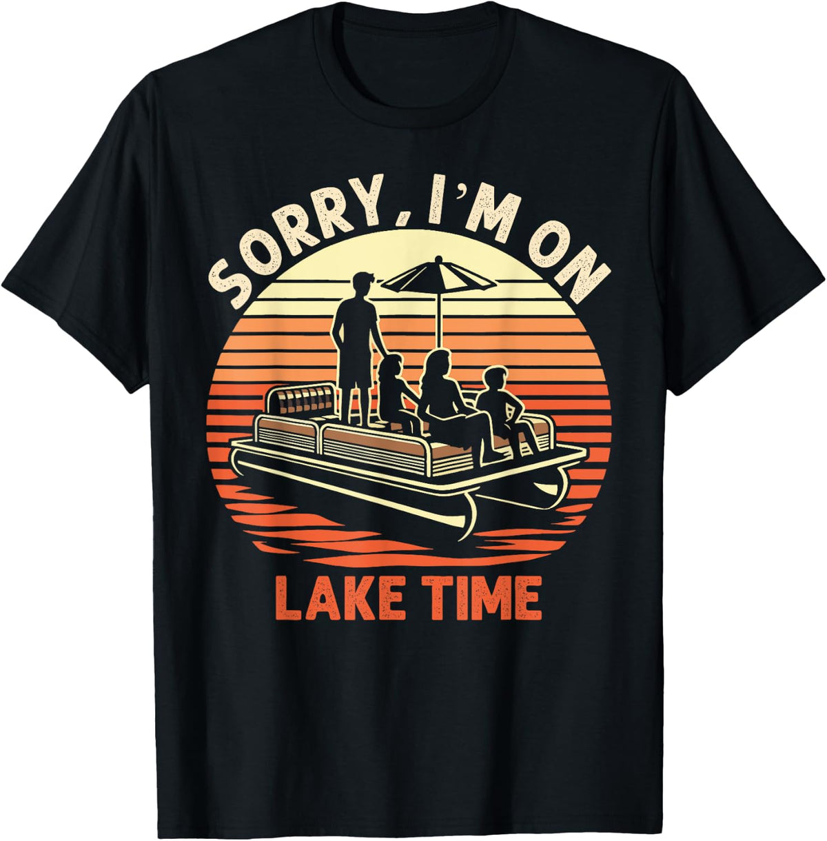 Sorry I u2019m on lake time Pontoon Boat Vacation Pontooning Apparel Premium Print Best Seller Look