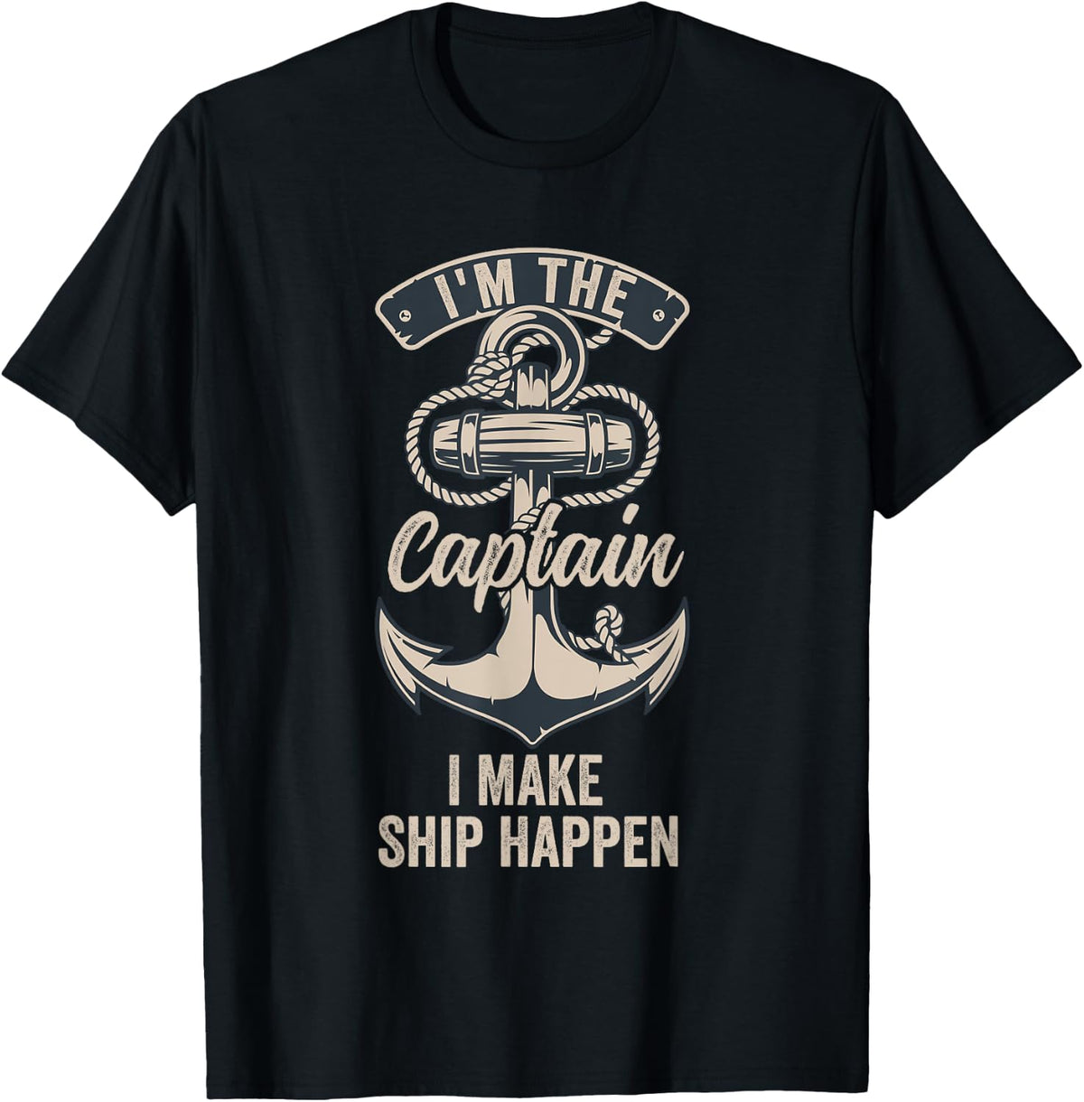 I m the Captain I Make Ship Happen Funny Boating Boat Apparel Streetwear Style Hot Right Now