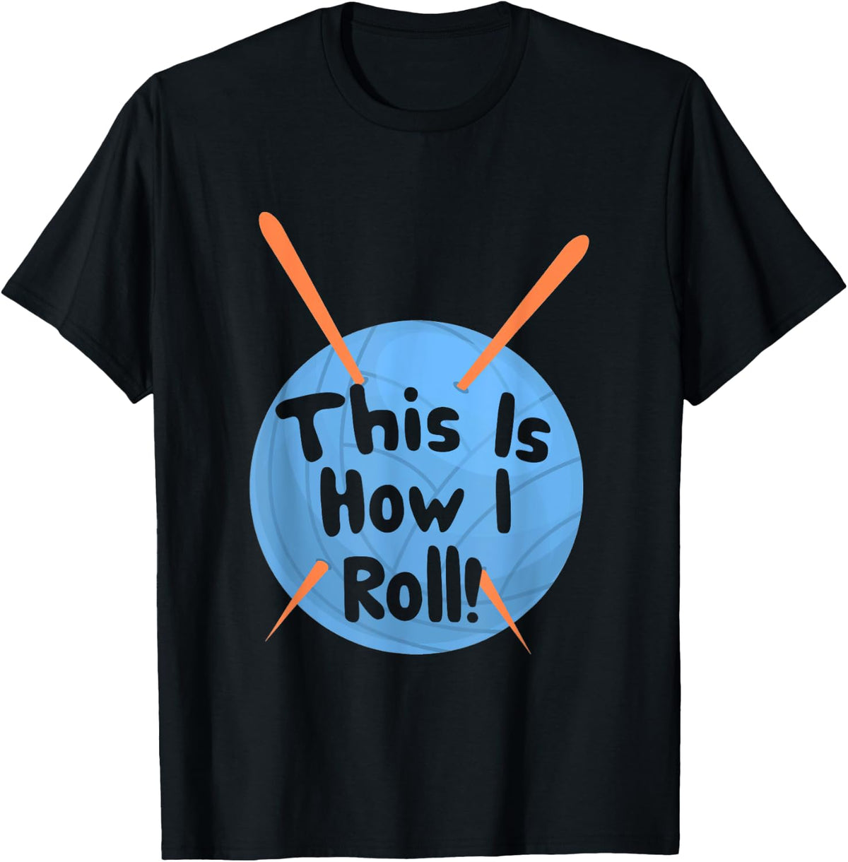This Is How I Roll Funny Crochet Hook T-Shirt Yarn T-Shirt | Premium Quality | Best Seller Choice