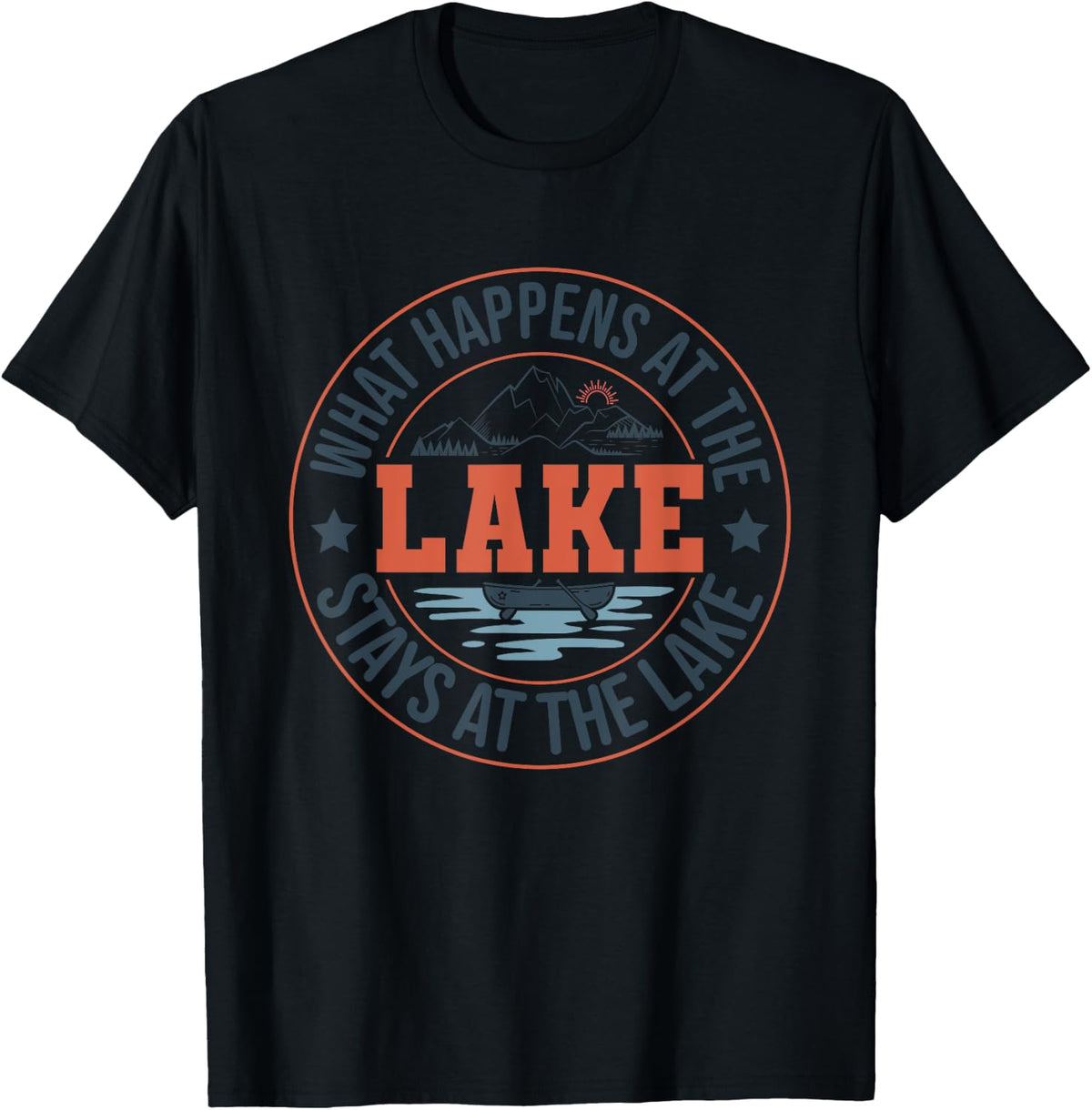 What Happens At the Lake Stays At the Lake Paddle Boat Gift Apparel Streetwear Style Everyday Wear