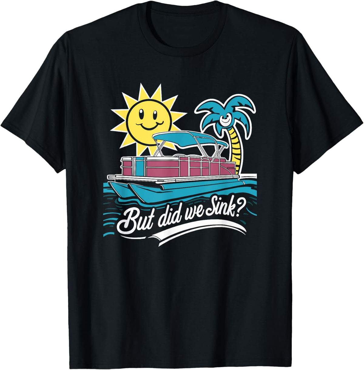 Pontooning But Did We Sink Retro Pontoon Boat Apparel Streetwear Style Fan Favorite