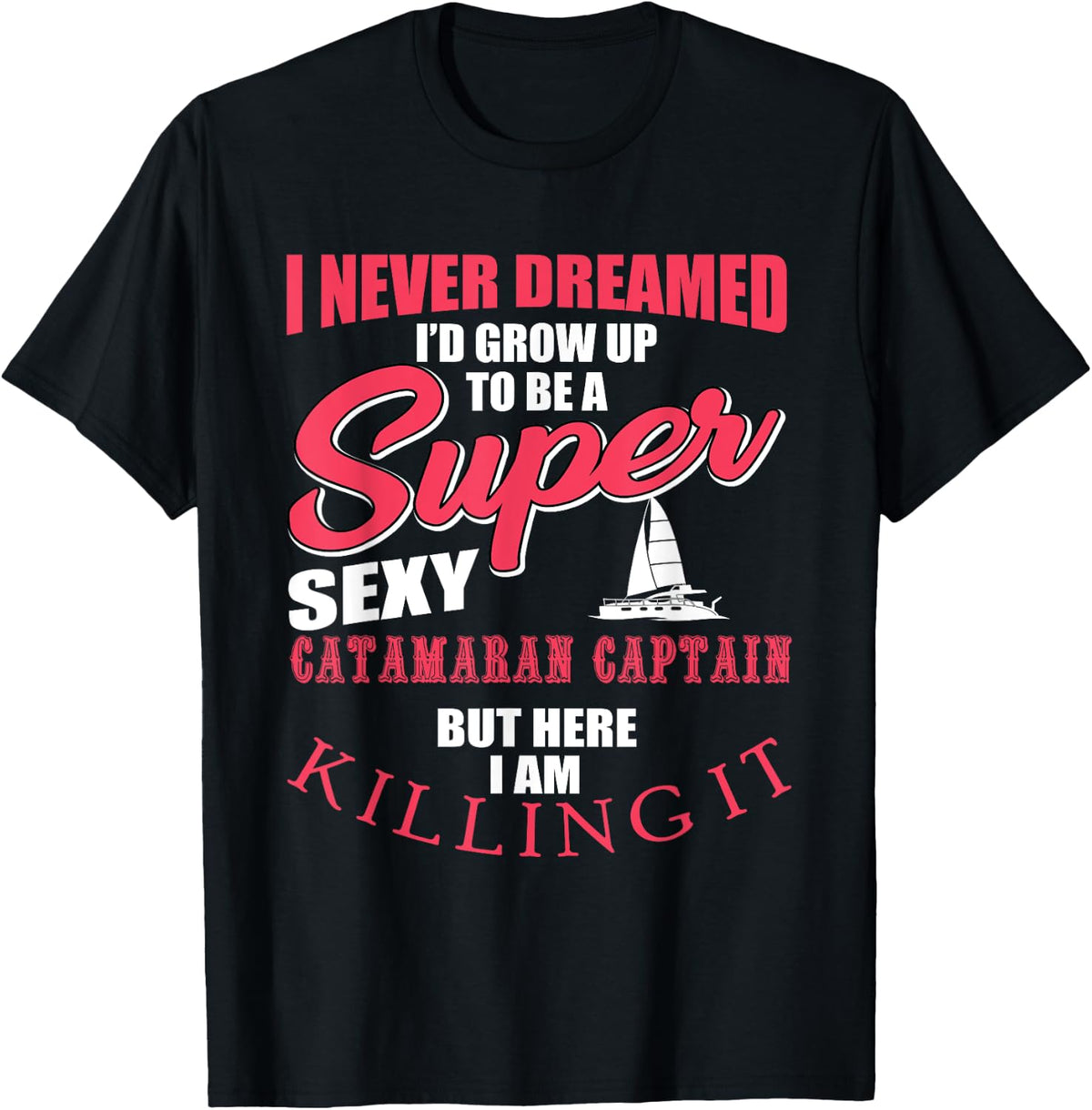 Funny Catamaran Captain Quote Boating Sailing Boat Apparel Comfort Fit US Top Pick