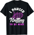 Knitting I Paused Knitting To Be Here Yarn Heart Needles Yarn Supply | Viral US Pick | High CTR Title