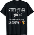 Weekend Forecast Knitting Tshirt Funny Yarn Wine Beer Tee T-Shirt | Premium Quality | Best Seller Choice