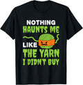 Nothing Haunts Me Like the Yarn I Didn't Buy Crochet Saying Yarn Supply | Top Rated | Customer Favorite