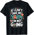If I Can't Take My Yarn I'm Not Going Yarn Lover Yarn Supply | Top Rated | High CTR Title