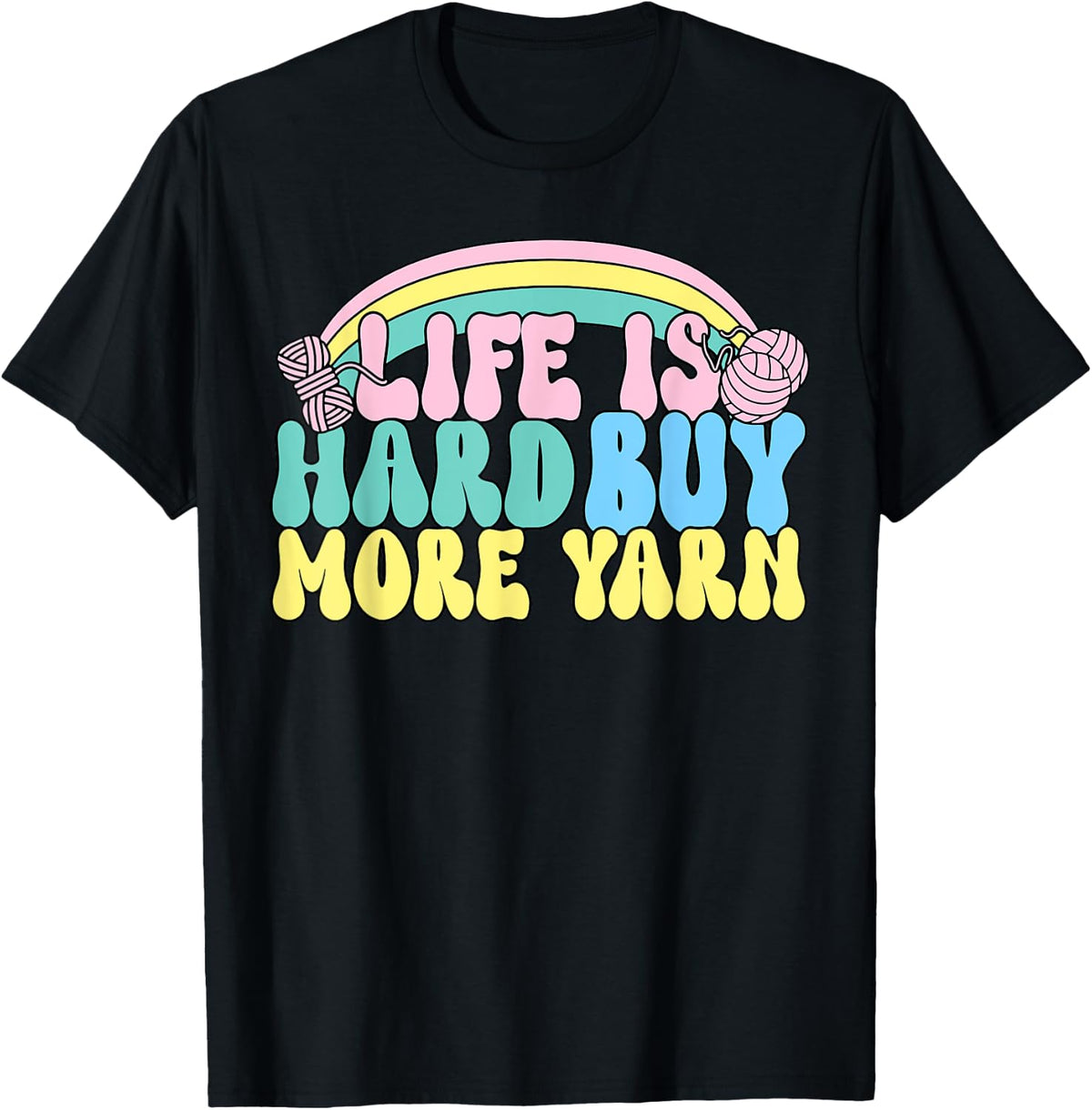 Life Is Hard Buy More Yarn Design Yarn Supply | Premium Quality | Customer Favorite