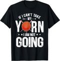 If I Can't Take My Yarn I Am Not Going Crochet Crocheter Yarn Supply | Viral US Pick | High CTR Title