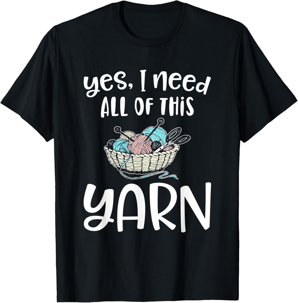 Yes I Need all Of this Yarn Funny Crotchet Yarn Sewing Gift Yarn Supply | Premium Quality | Perfect for Crafters