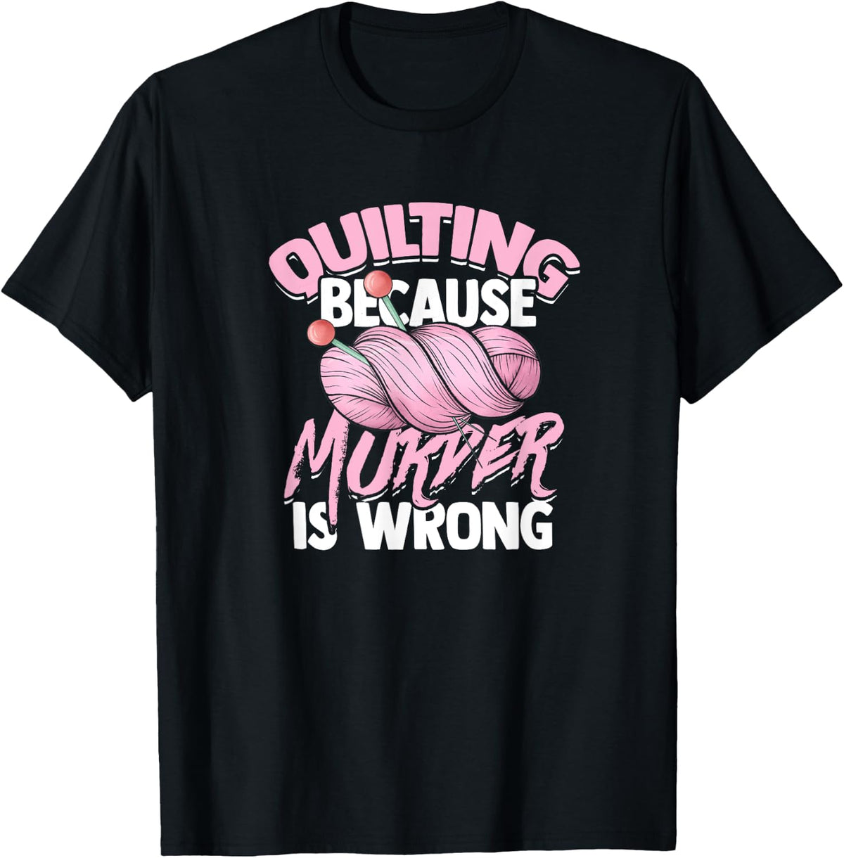 Quilting because murder is wrong - Quilting needle and yarn Yarn Supply | Trending 2025 | Customer Favorite